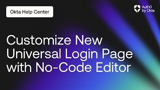 Customize New ULP with No-Code Editor | Auth0 by Okta Support
