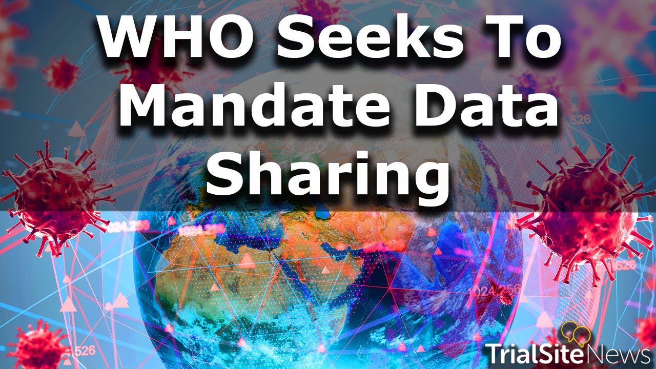 Power Grab: The WHO Seeks To Mandate Data Sharing in a Pandemic. Is It ...