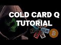 Configuración COLD CARD Q (Recibir y enviar Bitcoin) + Passphrase