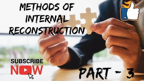 #3(B) Internal Reconstruction ||Method of Internal Reconstruction|B.com|C.A|UPSC.
