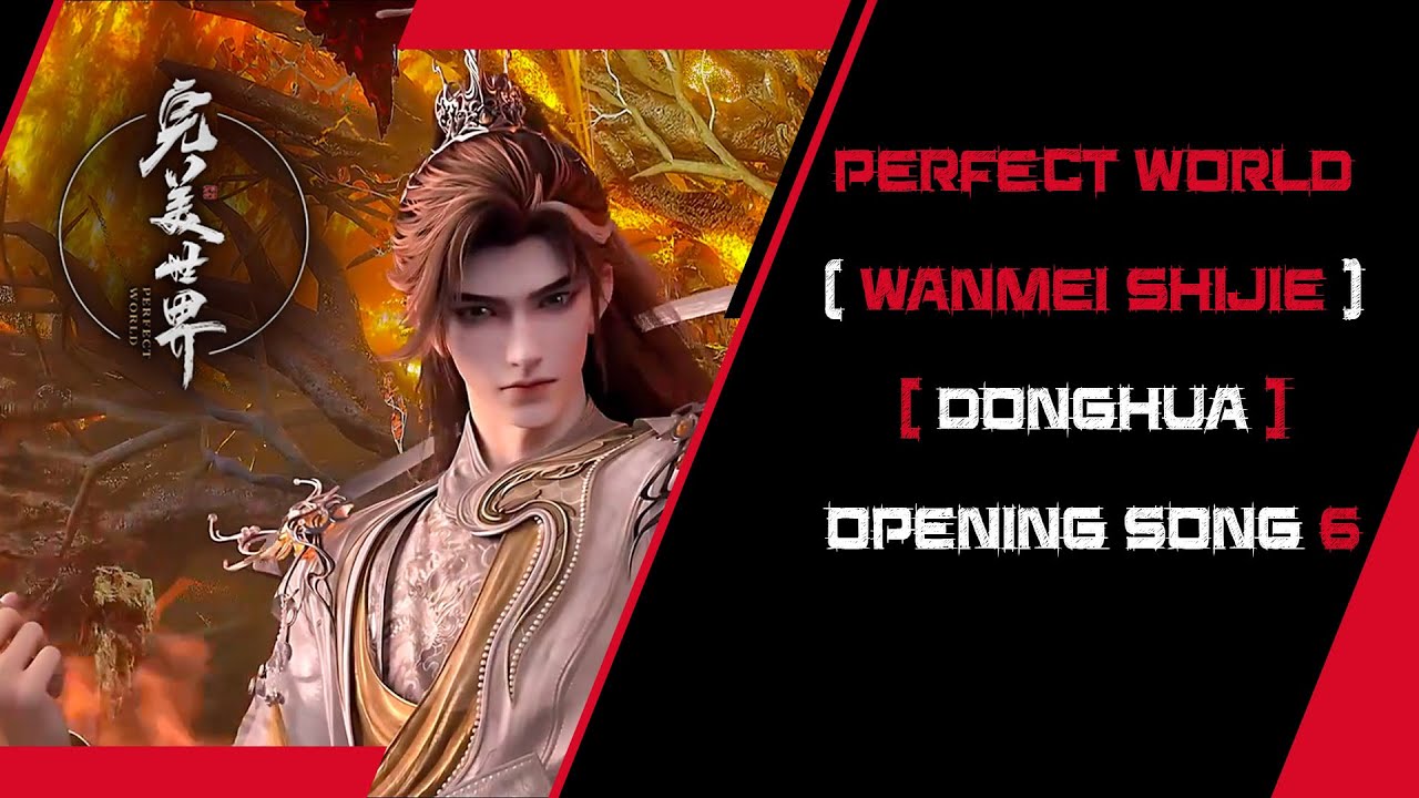 Perfect World  (Wanmei Shijie) (Donghua) Opening Song 6 ( Immortality (不滅) - Bai Jugang )