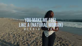Alexia Jayy | You Make Me Feel Like A (Natural Woman) (Visualizer)