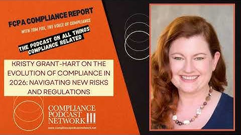 FCPA-Kristy Grant-Hart on the Evolution of Compliance in 2026: Navigating New Risks and Regulations