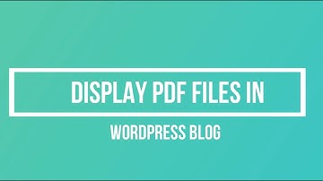How to display PDF files in WordPress Blog