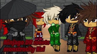 Ninjago DR meets monstrosity Kai