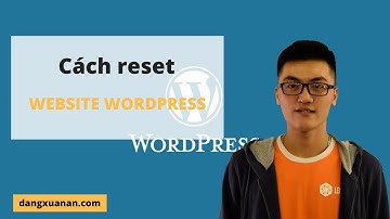 Cách reset lại website Wordpress