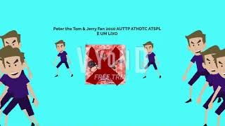 Peter The Tom U0026 Jerry Fan 2010 Auttp Athdtc Atspl  Um Lixo