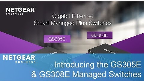 Introducing the NETGEAR GS305E & GS308E Gigabit Ethernet Smart Managed Plus Switches