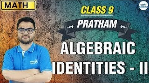 Algebraic Identities II - Class 9 Math || Misbah || Infinity Learn 9 & 10