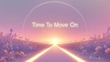 Time To Move On – If Your Heart Hurts, Listen to This | Lenzspot