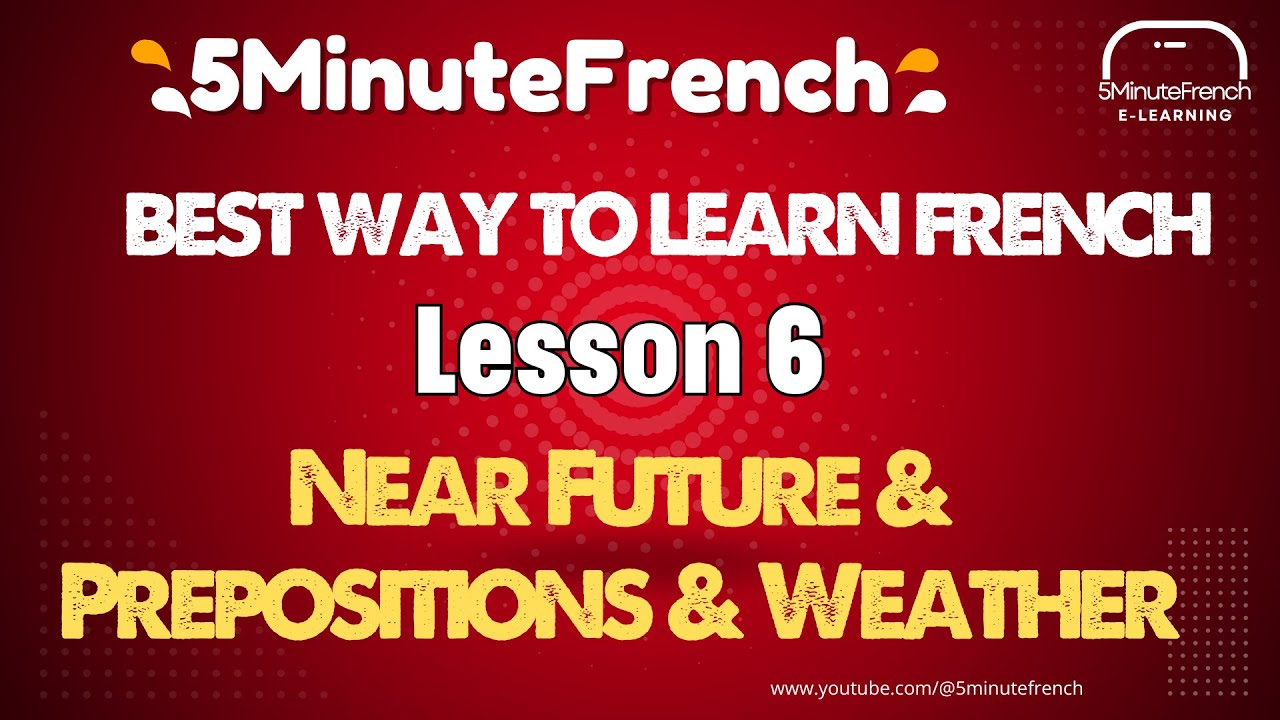 Easy French Step-by-Step #6: Near Future & Prepositions & Weather | 5MinuteFrench