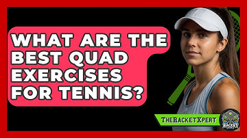 What Are The Best Quad Exercises For Tennis? - The Racket Xpert