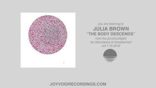 Miniatura de vídeo de "Julia Brown - The Body Descends (Official Audio)"