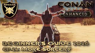 Conan Exiles: Enhanced | Beginner's Guide 2026 | Ep.24: More Sorcery