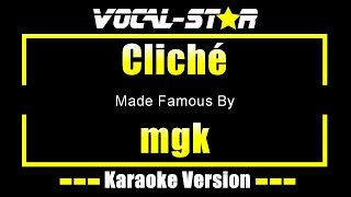 Cliché - mgk (Machine Gun Kelly) KARAOKE