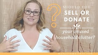 Should you Sell or Donate your Clutter?