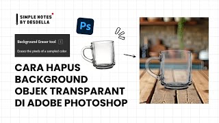 Tutorial Hapus Background objek transparant di Adobe Photoshop Simple Notes by Desdella
