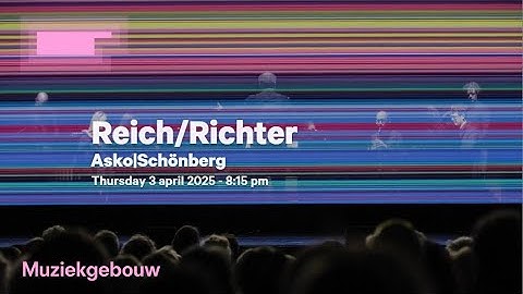 Reich/Richter door Asko|Schönberg op 3 april 2025 in Muziekgebouw aan ‘t IJ