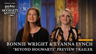 Harry Potter: Hogwarts Mystery - Official Bonnie Wright & Evanna Lynch "Beyond Hogwarts" Trailer