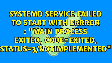 "main process exited, code=exited, status=3/NOTIMPLEMENTED"