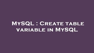 MySQL : Create table variable in MySQL