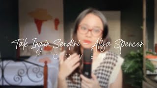 Tak Ingin Sendiri - Alisa Spencer (Cover)