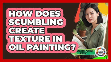 How Does Scumbling Create Texture In Oil Painting? - Drawing and Painting Academy