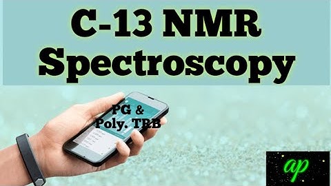 C-13 NMR Spectroscopy/Carbon 13 NMR Spectroscopy // PG and polytechnic TRB