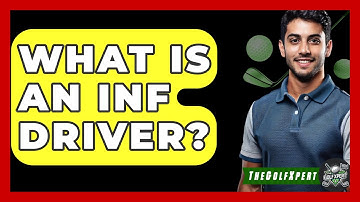 What Is An INF Driver? - The Golf Xpert