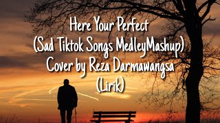 Here Your Perfect (Sad Tiktok Songs MedleyMashup) Cover by Reza Darmawangsa (Lirik)