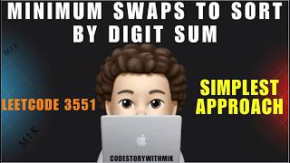 Minimum Swaps to Sort by Digit Sum | Simplest Intuition | Leetcode 3551 | codestorywithMIK