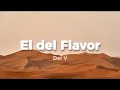 Dei V - El Del Flavor (Letra/Lyrics)