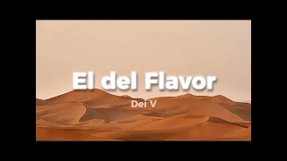 Dei V - El Del Flavor (Letra/Lyrics)
