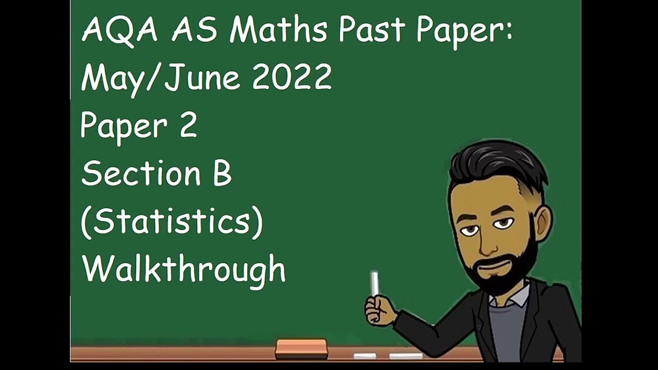 AS Maths May/June 2022 Paper 2 Section B (Statistics) Walkthrough
