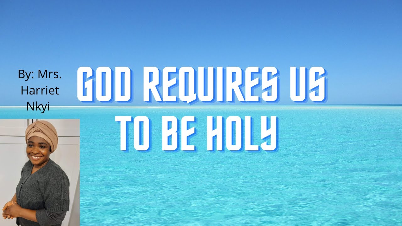 God requires us to be holy