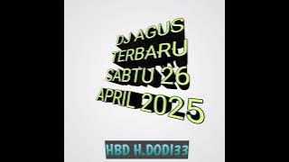 Dj agus terbaru sabtu 26 april 2025 hbd H.DODI33