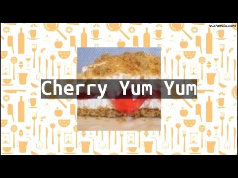 Recipe Cherry Yum Yum