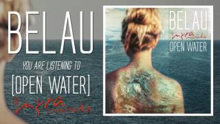 Video thumbnail of "BELAU // OPEN WATER ft. MYRA MONOKA (OFFICIAL AUDIO)"