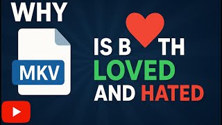 Why MKV Is Both Loved and Hated?