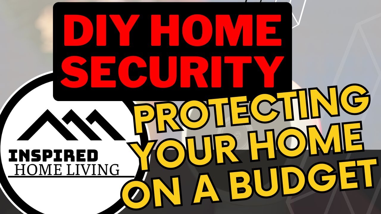 DIY Home Security: Protecting Your Home on a Budget - YouTube
