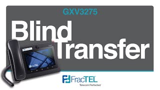 How to Make a Blind Transfer on the Grandstream GXV3275
