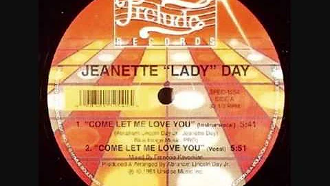 Jeanette Lady Day - Come Let Me Love You