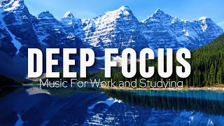 Deep Focus Music To Improve Concentration - Background Study & Work Music to Concentrate