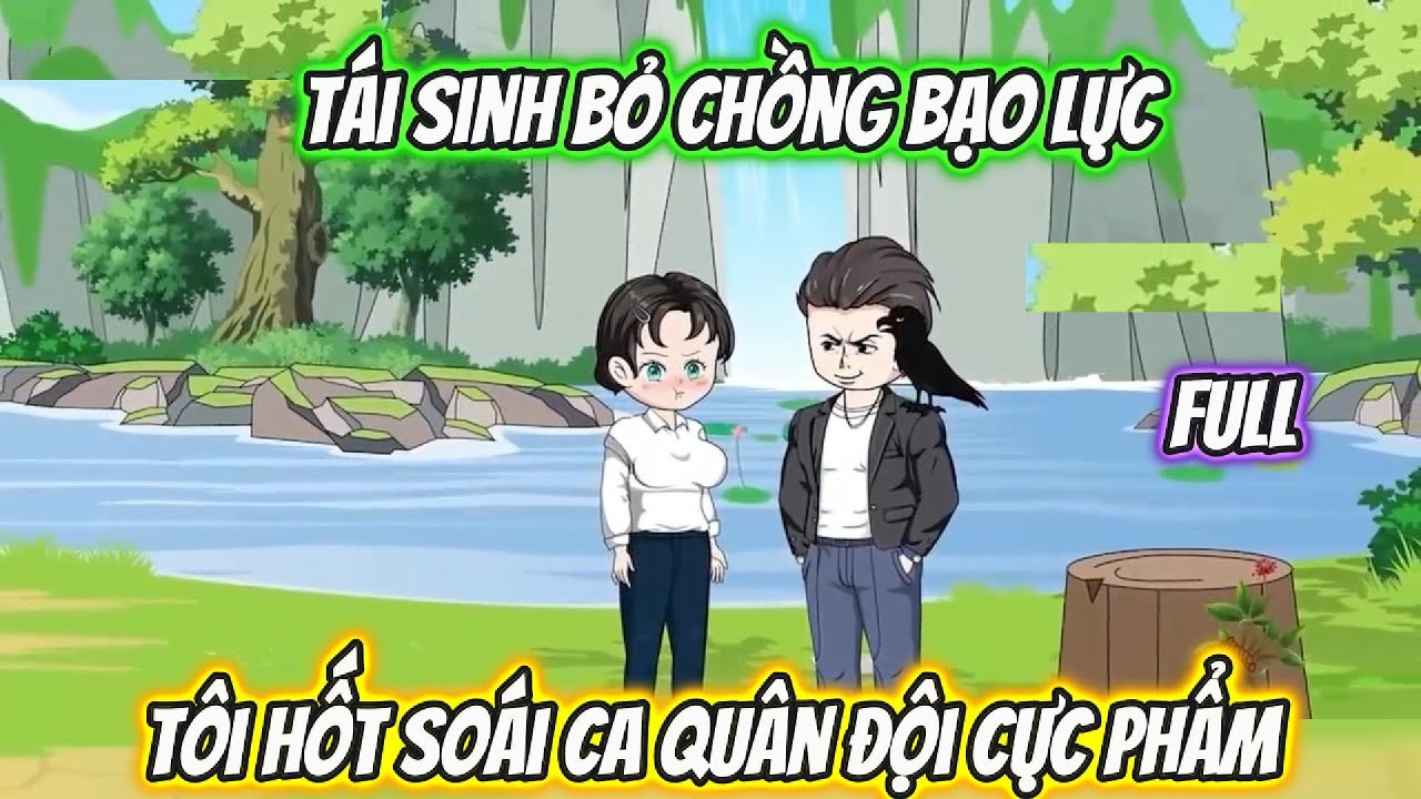Tái Sinh Bỏ Chồng Bạo Lực, Tôi Hốt Soái Ca Quân Đội Cực Phẩm Full