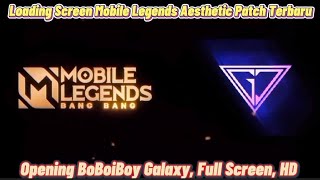Loading Screen Mobile Legends Aesthetic Opening BoBoiBoy Galaxy Full Screen, HD