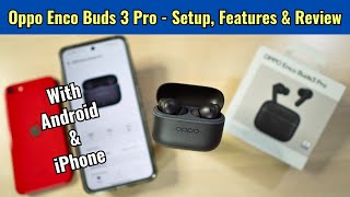 Oppo Enco Buds 3 Pro - Setup, Features &amp; Review | Beginners Guide in Hindi