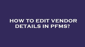 How to edit vendor details in pfms?