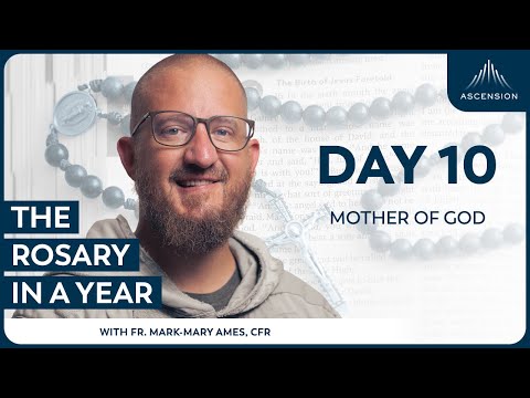 Day 10: Mother of God — The Rosary in a Year (with Fr. Mark-Mary Ames)