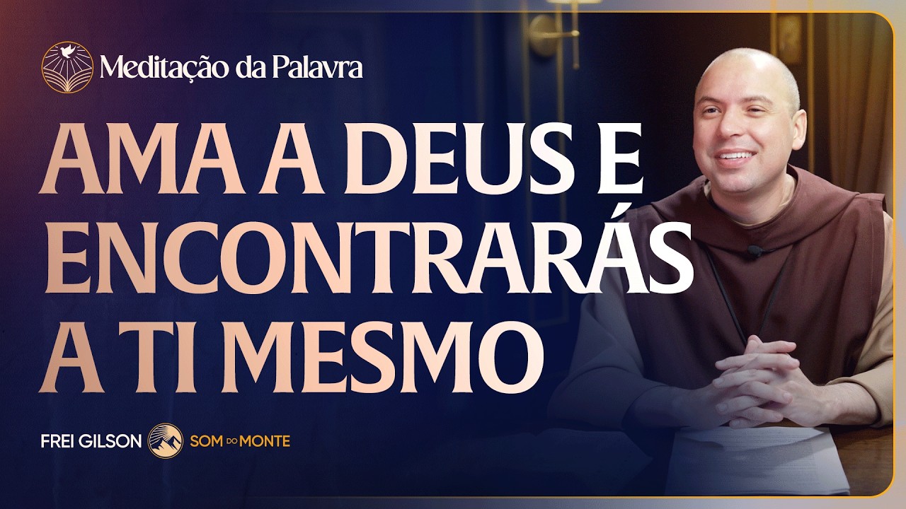 Ama a Deus e encontrarás a ti mesmo | (João 12, 24-26) #2798 | Meditação da Palavra