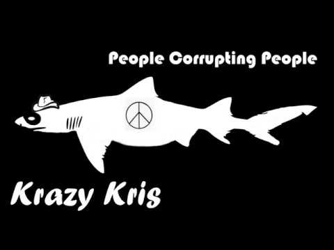 Watch People Corrupting People (PCP) -- Krazy Kris on YouTube Watch People Corrupting People (PCP) -- Krazy Kris on YouTube